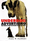 Underdog Advertising®: Proven Principles to Compete and Win Against the Giants in Any Industry